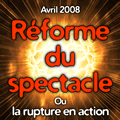 Rforme du spectacle pour avril 2008