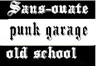 Sans Ouate - Punk Garage Old School